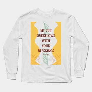 My Cup Overflows With Your Blessings - Psalm 23 5 Long Sleeve T-Shirt